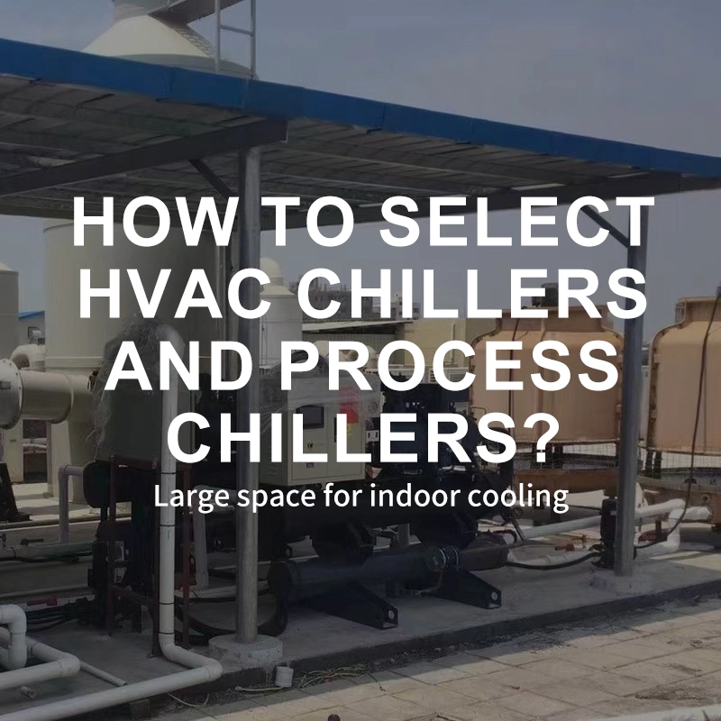 How To Select HVAC Chillers And Process Chillers?