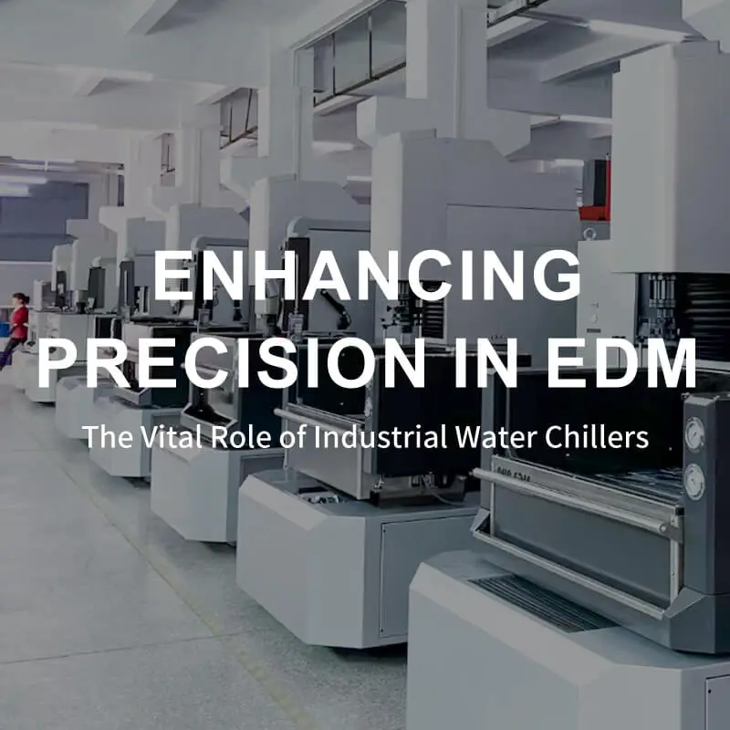 The Importance Of Water Chillers in EDM Applications